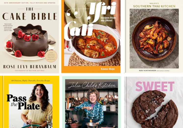 collage of six cookbooks: The Cake Bible 35th Anniversary Edition by Rose Levy Beranbaum, Africali by Kiano Moju, Kalaya's Southern Thai Kitchen by Nok Suntaranon, Pass the Plate by Carolina Gelen, Julia Child's Kitchen by Paula Johnson, and Sweet Tooth by Sarah Fennel